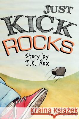 Just Kick Rocks Jk Rox 9780692536803 Jk Rox, LLC