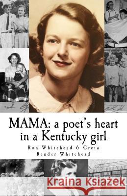 Mama: a poet's heart in a Kentucky girl Whitehead, Greta Render 9780692537145 Trancemission Press