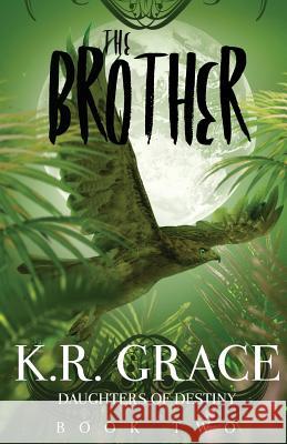 The Brother K. R. Grace 9780692537701 Liaison Publishing