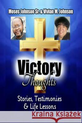 Victory Thoughts Moses &. Vivian Johnson 9780692537749