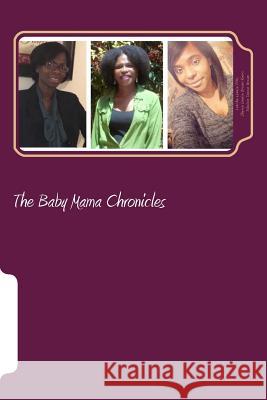 The Baby Mama Chronicles Latisha Lenese Pitts Sharon Denise Brown-Rivers Tekeirra Tenese Brown 9780692537787 Latisha L. Brown