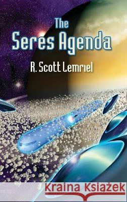 The Seres Agenda R Scott Lemriel (Aka - Rochek)   9780692538135 Total Spectrum Publishing