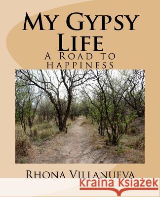 My Gypsy Life: A road to happiness Villanueva, Rhona 9780692538289