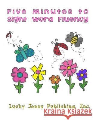 Five Minutes to Site Word Fluency Elizabeth Chapin-Pinotti 9780692538661 Lucky Willy Publishing