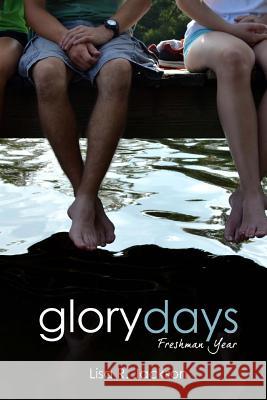 Glory Days: Freshman Year Lisa R. Jackson 9780692539279 Lisa R. Jackson