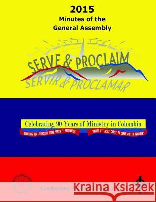 2015 Minutes of the General Assembly Cumberland Presbyterian Church General Assembly Rev Michael G. Sharpe Elizabeth Vaughn 9780692540640