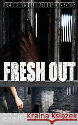 Fresh Out Caujuan Akim Mayo 9780692541715 Uprock Publications