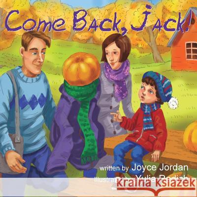 Come Back, Jack! Joyce Jordan Yulia Radich 9780692544051 Joyce Jordan