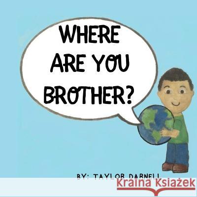 Where Are You Brother? Taylor E. Darnell 9780692544112 Taylor Darnell