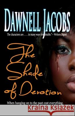 The Shade of Devotion Dawnell Jacobs 9780692546079 Heal the Heart Publishing Company