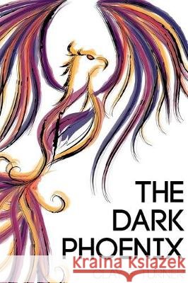 The Dark Phoenix Clay F. Turner Jeanne Mason Sophie Hedge 9780692546857