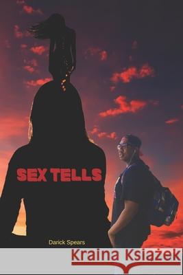 Sex Tells Darick Spears 9780692547106 21st Century Shakespears Publishing