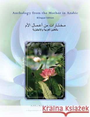 Anthology from The Mother in Arabic: Bilingual Edition Mother, The 9780692547434 Golden Bridge Publications - A Department of