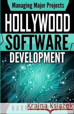 Managing Major Projects: Hollywood Software Development Barry Hawkey 9780692548790 Bootstrap Investments DBA