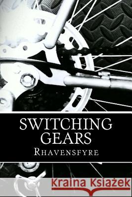 Switching Gears Rhavensfyre 9780692549100 Rhavensfyre