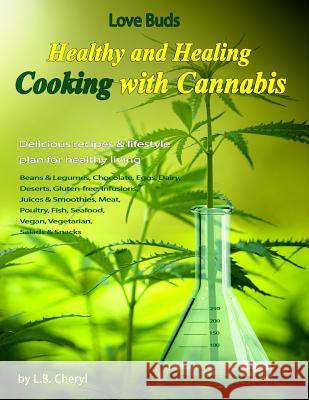 Love Buds: Healthy and Healing: Recipes with Weed and Pot L. B. Cheryl 9780692549308 Cooking with Cannabis