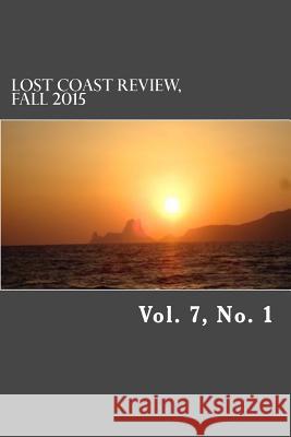 Lost Coast Review, Fall 2015: Vol. 7, No. 1 Casey Dorman Jonathan Simkins Georgia Tiffany 9780692550977 Avignon Press