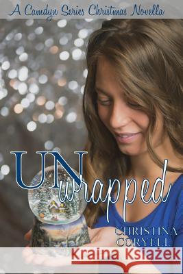 Unwrapped Christina Coryell 9780692551486 Coryell Publishing