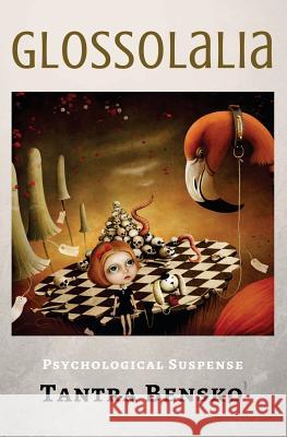 Glossolalia: Psychological Suspense Tantra Bensko 9780692551523 Insubordinate Books