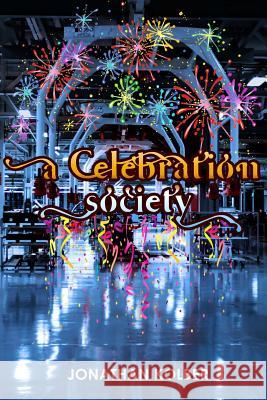A Celebration Society Jonathan Kolber 9780692552391 Inciti Publishing