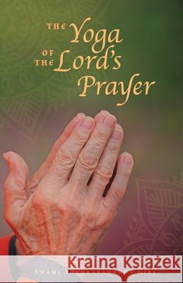 The Yoga of the Lord's Prayer Swami Shankarananda 9780692553633