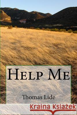 Help Me: The two words that started all this ... Lide, Thomas E. 9780692554319