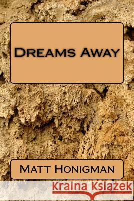 Dreams Away Matt Honigman 9780692554425 Matthonigman