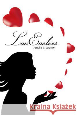 LovEvolves: The Evolution of Love Gratteri, Amalia B. 9780692554456