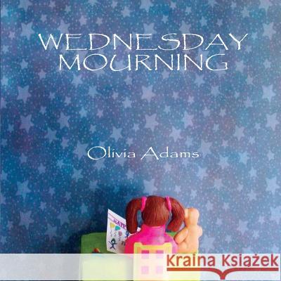 Wednesday Mourning Olivia Adams 9780692554876 Impassable Press