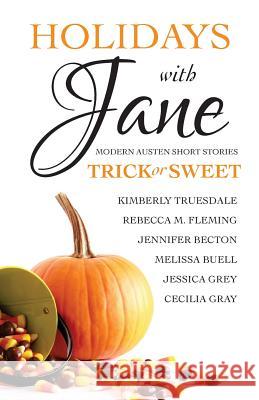 Holidays with Jane: Trick or Sweet Kimberly Truesdale Rebecca M. Fleming Cecilia Gray 9780692556153 Indie Jane Press