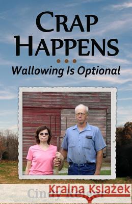 Crap Happens ... Wallowing Is Optional Cindy Keiger Katie Russell 9780692556276
