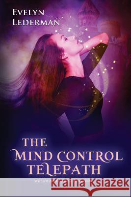 The Mind Control Telepath: The Worlds Apart Series: Book 4 Evelyn Lederman 9780692556955