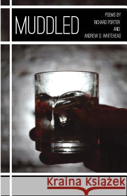 Muddled Andrew D. Whitehead Richard Porter 9780692557662