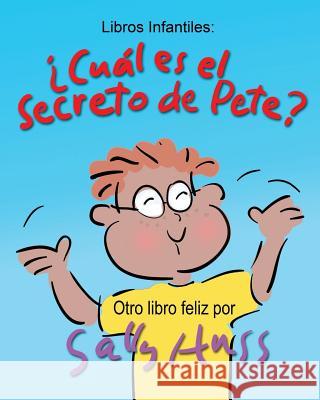 ¿cuál Es El Secreto de Pete? Huss, Sally 9780692558065