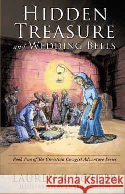 Hidden Treasure and Wedding Bells: Book Two of The Christian Cowgirl Adventure Series Lotter, Lauren K. 9780692558751 Heritage Literature