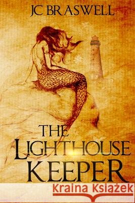 The Lighthouse Keeper J. C. Braswell 9780692559031