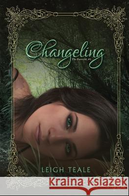 Changeling Leigh Teale 9780692559222 Midnight Starling Press