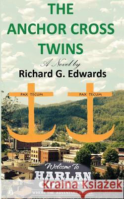 The Anchor Cross Twins Richard G. Edwards 9780692560211 Emtcc, LLC