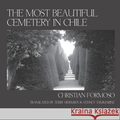 The Most Beautiful Cemetery in Chile Christian Formoso Terry a. Hermsen Sydney Tammarine 9780692560570 Green Fish Press