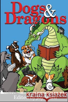 Dogs and Dragons Joy Ward 9780692561218 Barky Bunch Press