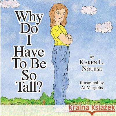 Why Do I Have To Be So Tall? Nourse, Karen L. 9780692562451