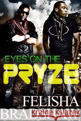 Eyes on the Pryze: 69 Degrees Felisha N. Bradshaw 9780692564332