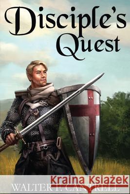 Disciple's Quest: The Adventure Begins Walter F. Cantrell 9780692564585 Grace & Truth Publishing