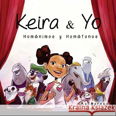 Keira y Yo: Homonimos y Homfonos Dr Marsay Wells-Strozier Brittany Jackson 9780692564820 Yasram Global Industries, LLC