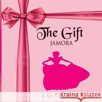 The Gift: Jamora J. G. Plummer 9780692564905 Miraux Publishing