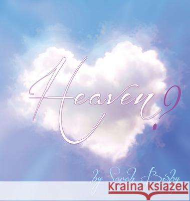 Heaven? Sarah Bixby Lauera Vanderheart 9780692564967 Sarah Bixby