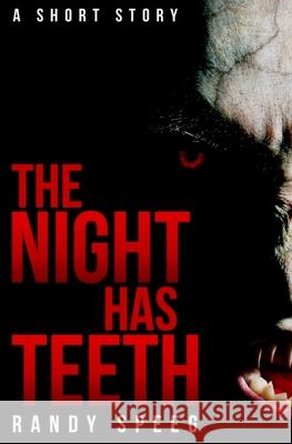 The Night Has Teeth Randy Speeg 9780692564981