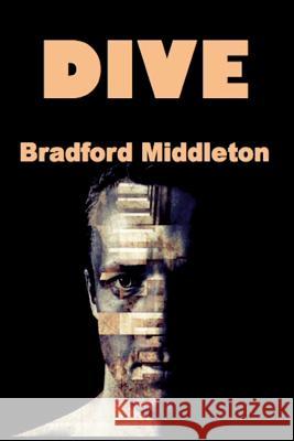 Dive Bradford Middleton 9780692565599 New Pulp Press