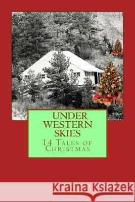 Under Western Skies: 14 Tales of Christmas Neil a. Waring 9780692565728 Old Trails Publishing