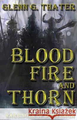Blood, Fire, and Thorn: Harbinger of Doom -- Volume 5 Glenn G. Thater 9780692566701 Lomion Press